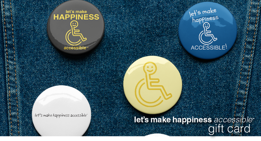Let’s Make Happiness Accessible™ – Digital Gift Card